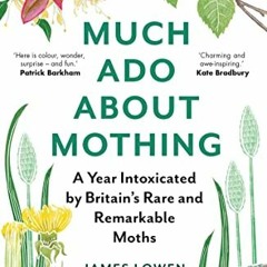 ACCESS EBOOK 📝 Much Ado About Mothing: A year intoxicated by Britain’s rare and rema