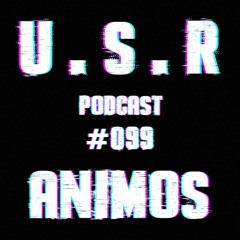 U.S.R Podcast #099 Animos