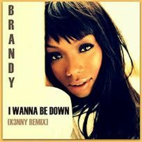 Stream Remix (brandy I Wanna Be Down) by detroit_!_dj Listen online for free on SoundCloud