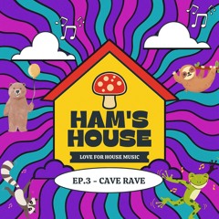 Ham's House - Ep. 3  Cave Rave