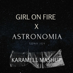 Girl On Fire x Astronomia Remix (Karamell Mashup)