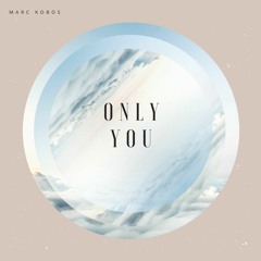 Marc Kobos - Only You (Original Mix)FREE FLP