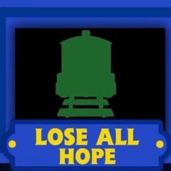 Thomas' Railway Showdown: Refired Up! - Lose All Hope