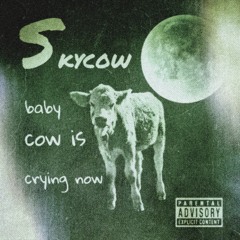 Baby Cow Is Crying Now (Prod. LethaNeedle)