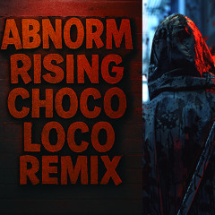 Abnorm Rising (Choco Loco Remix) | Underground Hip Hop