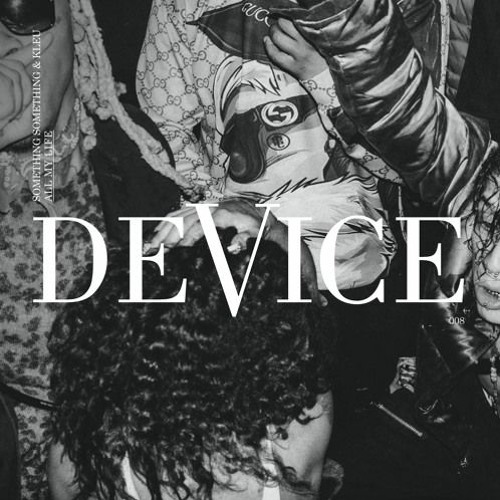Something Something & Kleu - All My Life [Device]