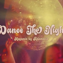 Dance The Night | The Megamix // by Adamusic