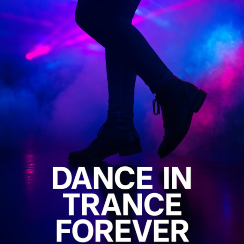 Dance in trance forever