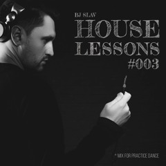 HOUSE LESSONS #003