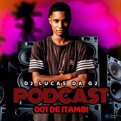 PODCAST 001 DE ITAMBI DO DJ LUCAS DA G2 LANÇAMENTO 2026