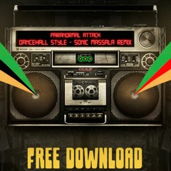 Paranormal Attack - Dancehall Style - [Sonic Massala RMX] FREE DOWNLOAD!!!