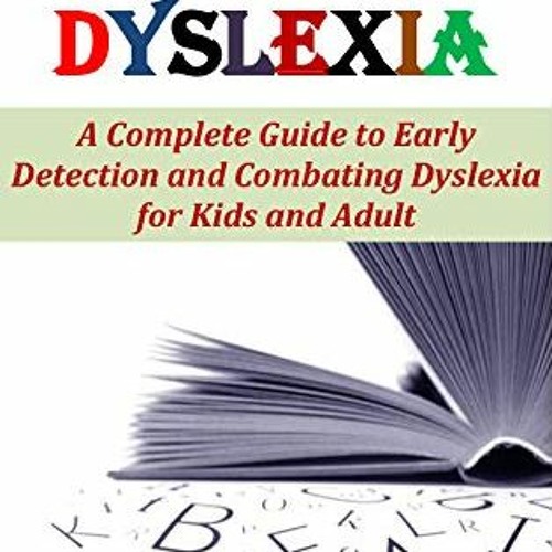 Stream [$ UNLOCKING MYSTERIES BEHIND DYSLEXIA, A Complete Guide to ...