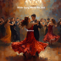 River Song Waltz No.393 (Original Composition)