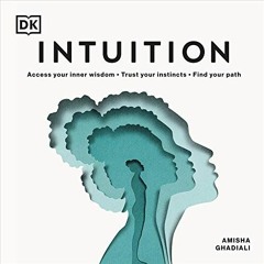 [READ] EBOOK EPUB KINDLE PDF Intuition: Access Your Inner Wisdom; Trust Your Instincts; Find Your Pa