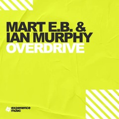 (Experience Trance) Mart EB - Overdrive Ep 021 (Ian Murphy Guestmix)