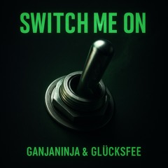 Switch me On