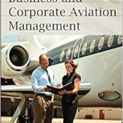 Get EPUB 💛 Business and Corporate Aviation Management, Second Edition by John Sheeha