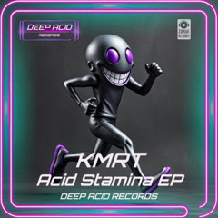 KMRT - KMRT - Acid Stamina EP - 02 Bunnkerr