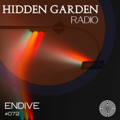 Hidden Garden Radio #072 by Endive