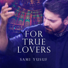 Sami Yusuf - For True Lovers