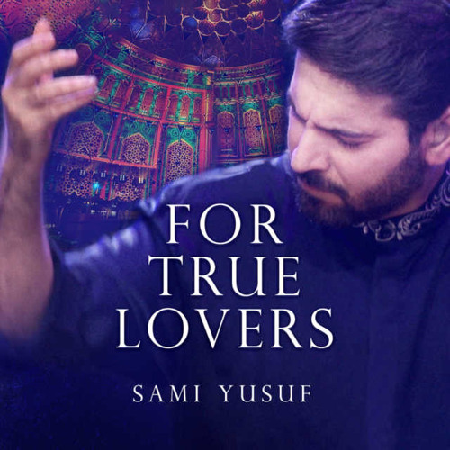 Sami Yusuf - For True Lovers