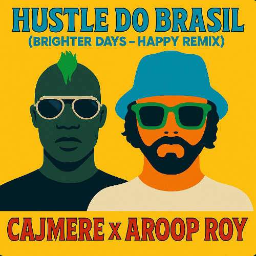 Hustle Do Brasil (brighter days happy remix) - Cajmere X Aroop Roy