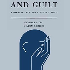 [Read] KINDLE 💞 Shame and Guilt: A Psychoanalytic and a Cultural Study by  Gerhart P