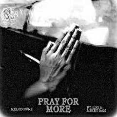 Pray For More - MELODOWNZ ft. Lisi & Mikey Dam (luddite flip)