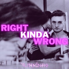FLYNNINHO- RIGHT KINDA WRONG (ORIGINAL MIX)[FREE DL IN BIO]