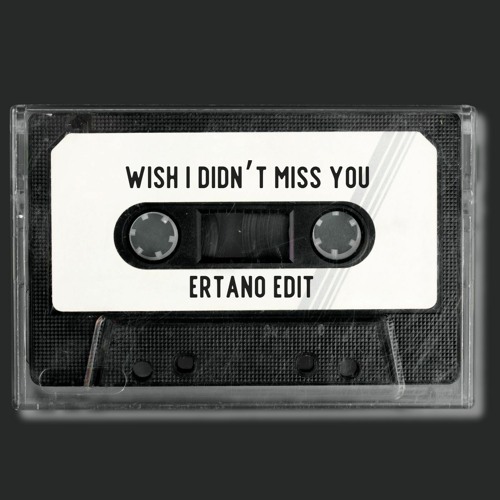 Wish i didn’t miss you - (ertano edit)