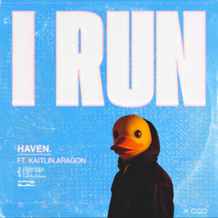HAVEN. , Kaitlin Aragon - I run (QUAXIDO Quick Flip)[FREE DOWNLOAD]