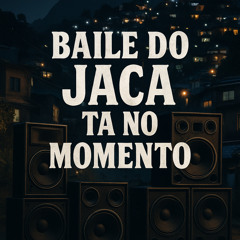 Baile do Jaca Ta no Momento