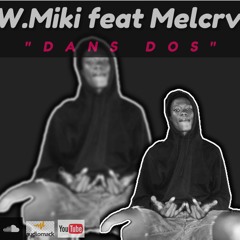 WIZ MIKI FEAT MELCRV "DANS DOS"
