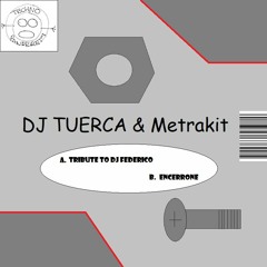 DJ TUERCA & Metrakit - Tribute To DJ Federico