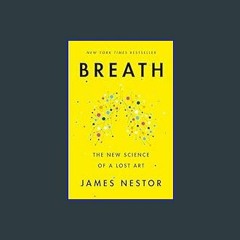 [PDF] ⚡ Breath: The New Science of a Lost Art     Hardcover – May 26, 2020 get [PDF]