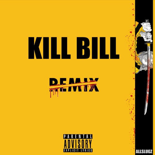 Stream Kill Bill Remix by allslugz Listen online for free on