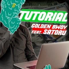 TUTORIAL - GOLDEN BWOY feat. SATORU