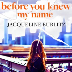 Before You Knew My Name by Jacqueline Bublitz, read by Penelope Rawlins (Audiobook extract)