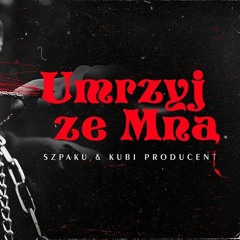 Szpaku & Kubi Producent - Umrzyj ze mną