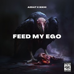 AZDAT X Ikkhi - Feed My Ego