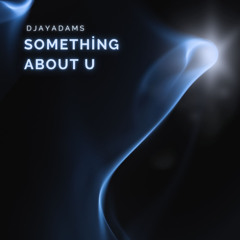 DJayAdams - Something About U