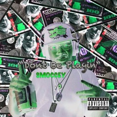 Smoccey - Don't Be Playin.mp3