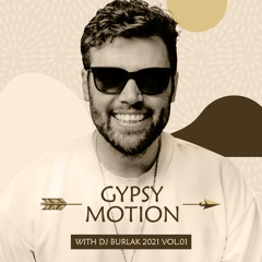 GYPSY MOTION WITH DJ BURLAK 2021 - Organic & Afro House