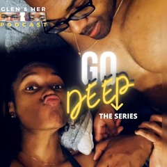 GO DEEP series: In Too Deep (Pt1)