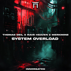 Premiere: Thomas Deil & Rave Heaven & MerkMine - System Overload [INNERGATED]