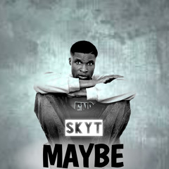 Maybe