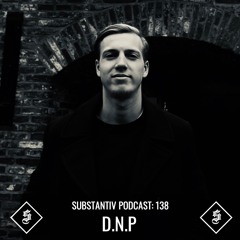 SUBSTANTIV Podcast 138 - D.N.P