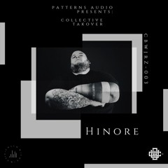 Patterns Audio Presents: Collective Takeover (CBWJRZ)- HINORE