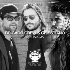 PREMIERE: Brigado Crew & Crisstiano - Nostalgija (Original Mix) [Stil Vor Talent]