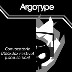 Convocatoria BlackBox Festival [LOCAL EDITION] - Argotype